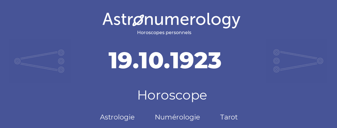 Horoscope pour anniversaire (jour de naissance): 19.10.1923 (19 Octobre 1923)