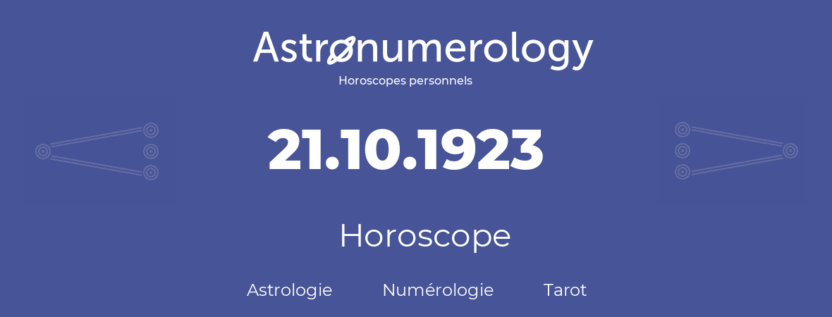 Horoscope pour anniversaire (jour de naissance): 21.10.1923 (21 Octobre 1923)