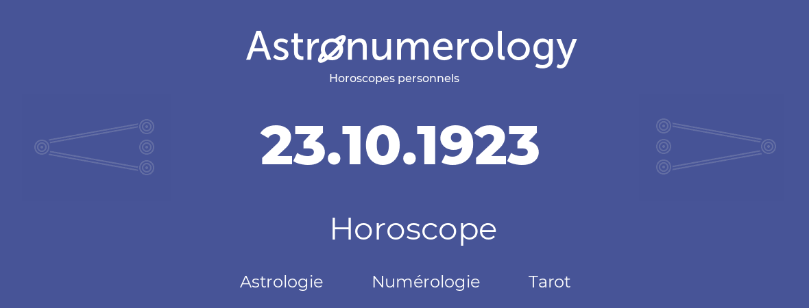 Horoscope pour anniversaire (jour de naissance): 23.10.1923 (23 Octobre 1923)