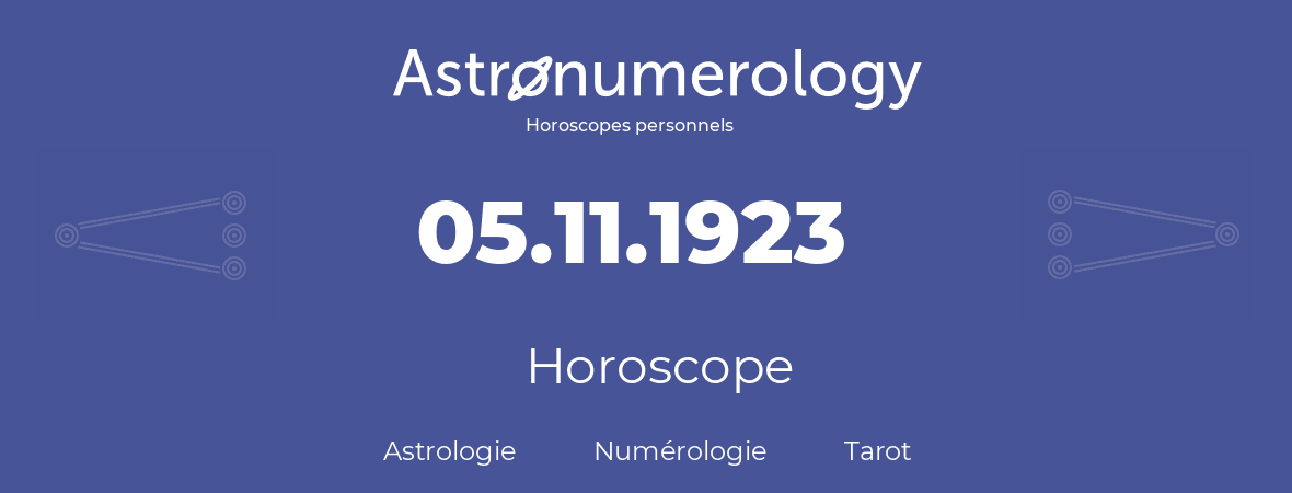 Horoscope pour anniversaire (jour de naissance): 05.11.1923 (05 Novembre 1923)