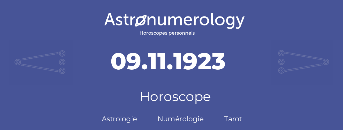 Horoscope pour anniversaire (jour de naissance): 09.11.1923 (9 Novembre 1923)