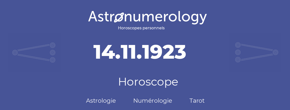 Horoscope pour anniversaire (jour de naissance): 14.11.1923 (14 Novembre 1923)