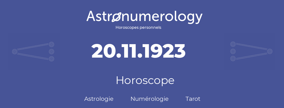 Horoscope pour anniversaire (jour de naissance): 20.11.1923 (20 Novembre 1923)
