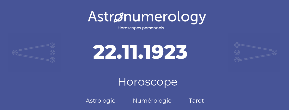 Horoscope pour anniversaire (jour de naissance): 22.11.1923 (22 Novembre 1923)