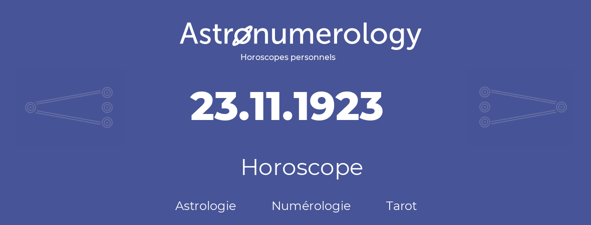 Horoscope pour anniversaire (jour de naissance): 23.11.1923 (23 Novembre 1923)