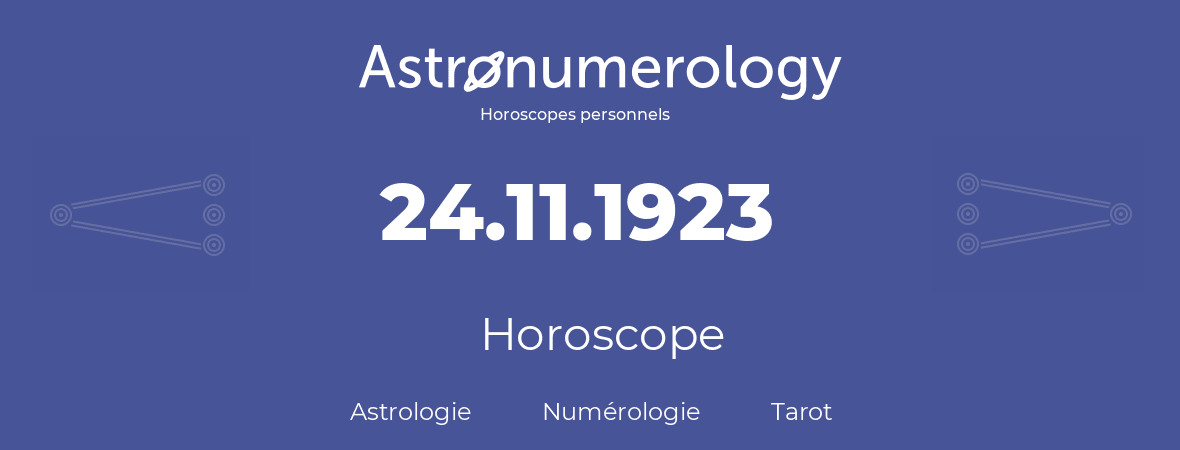 Horoscope pour anniversaire (jour de naissance): 24.11.1923 (24 Novembre 1923)
