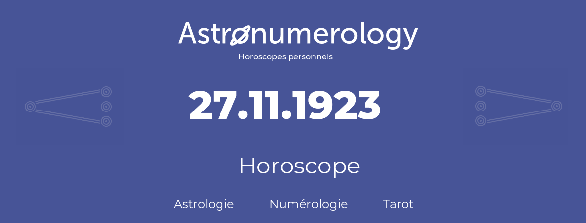 Horoscope pour anniversaire (jour de naissance): 27.11.1923 (27 Novembre 1923)