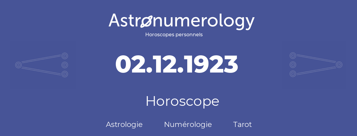 Horoscope pour anniversaire (jour de naissance): 02.12.1923 (2 Décembre 1923)