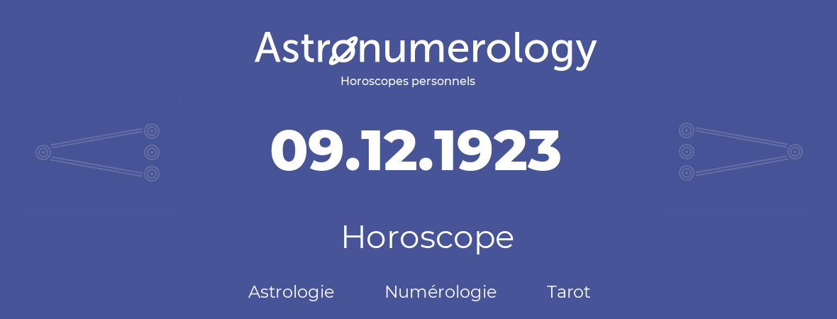 Horoscope pour anniversaire (jour de naissance): 09.12.1923 (9 Décembre 1923)