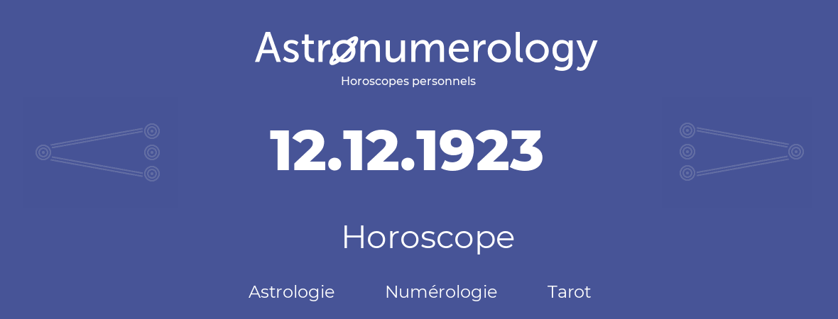 Horoscope pour anniversaire (jour de naissance): 12.12.1923 (12 Décembre 1923)