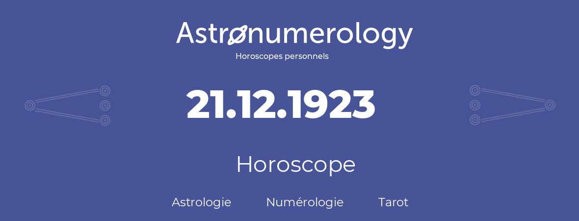 Horoscope pour anniversaire (jour de naissance): 21.12.1923 (21 Décembre 1923)