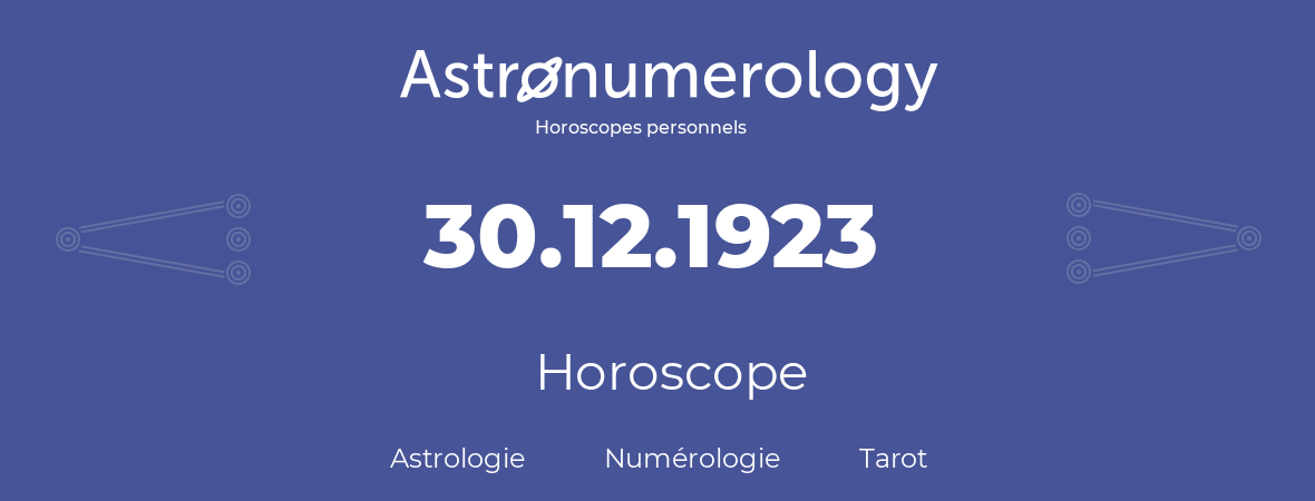 Horoscope pour anniversaire (jour de naissance): 30.12.1923 (30 Décembre 1923)