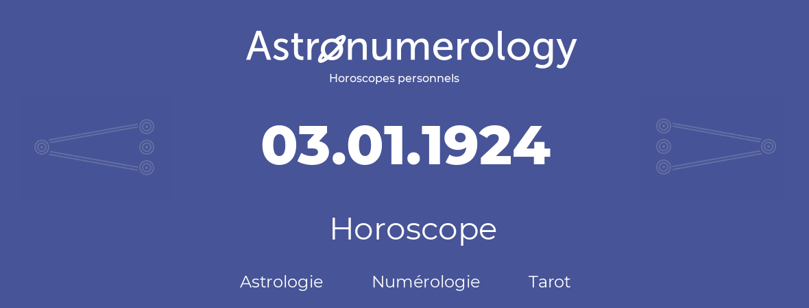 Horoscope pour anniversaire (jour de naissance): 03.01.1924 (3 Janvier 1924)