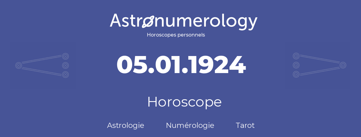 Horoscope pour anniversaire (jour de naissance): 05.01.1924 (5 Janvier 1924)