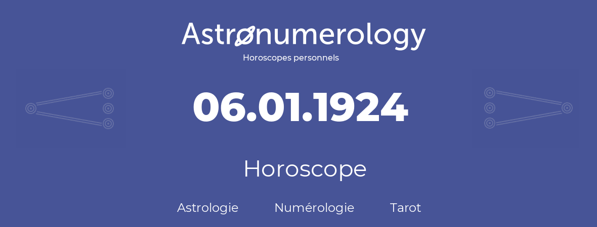 Horoscope pour anniversaire (jour de naissance): 06.01.1924 (6 Janvier 1924)