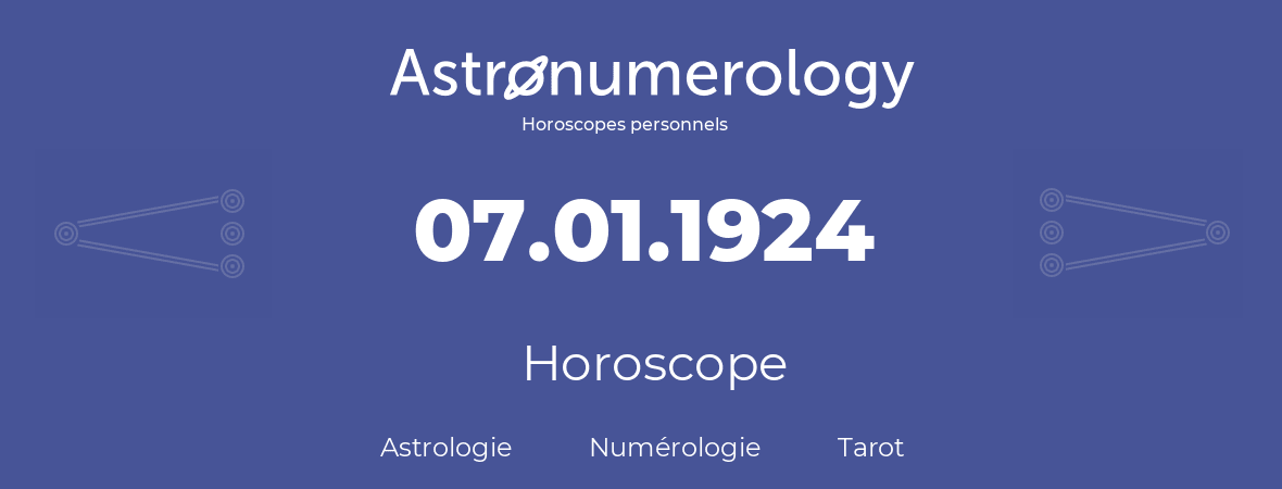 Horoscope pour anniversaire (jour de naissance): 07.01.1924 (07 Janvier 1924)