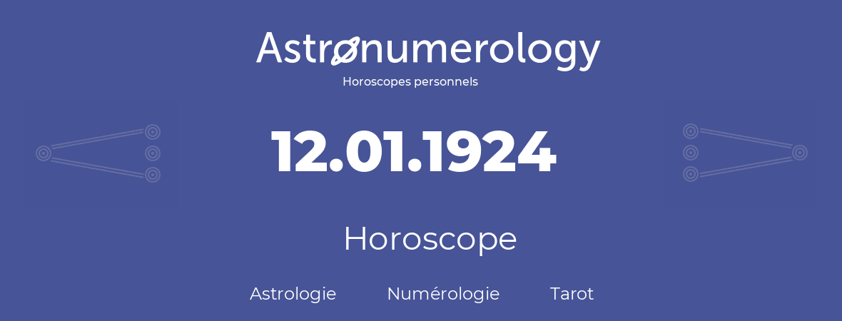 Horoscope pour anniversaire (jour de naissance): 12.01.1924 (12 Janvier 1924)