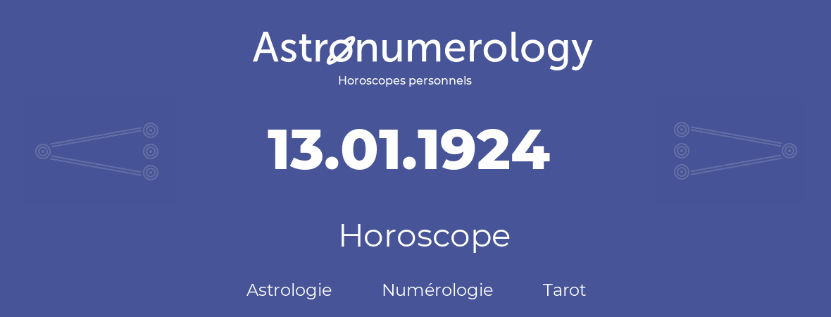 Horoscope pour anniversaire (jour de naissance): 13.01.1924 (13 Janvier 1924)