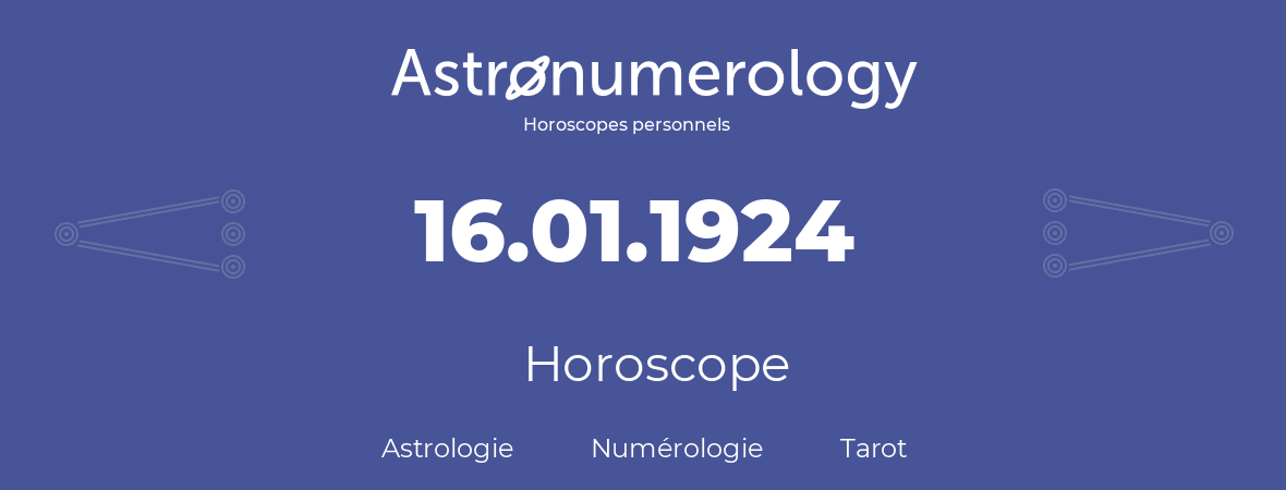 Horoscope pour anniversaire (jour de naissance): 16.01.1924 (16 Janvier 1924)