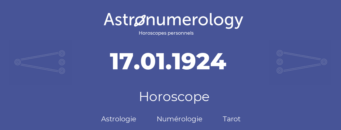 Horoscope pour anniversaire (jour de naissance): 17.01.1924 (17 Janvier 1924)