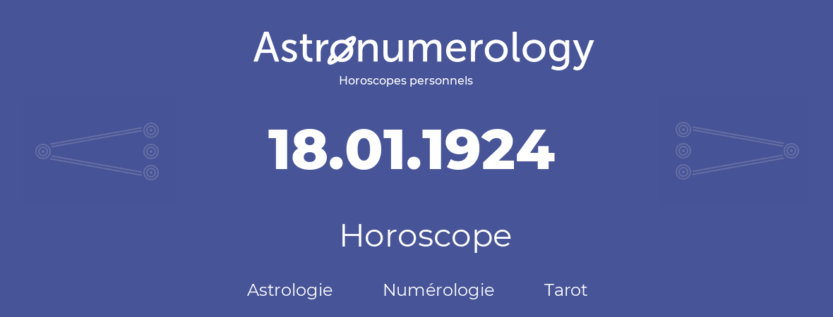 Horoscope pour anniversaire (jour de naissance): 18.01.1924 (18 Janvier 1924)