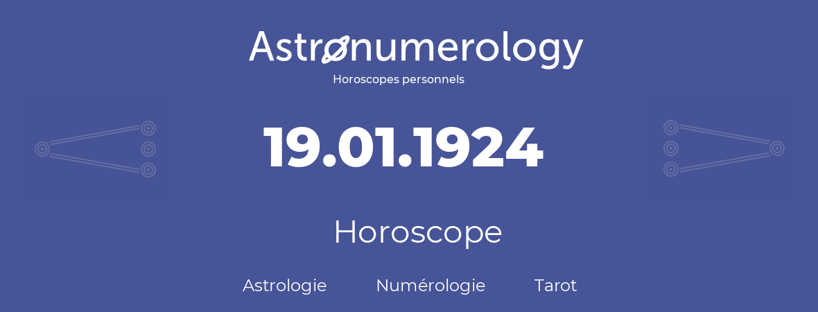 Horoscope pour anniversaire (jour de naissance): 19.01.1924 (19 Janvier 1924)