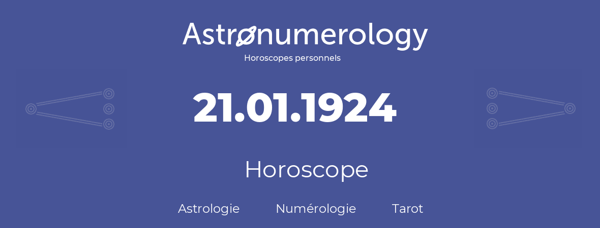 Horoscope pour anniversaire (jour de naissance): 21.01.1924 (21 Janvier 1924)