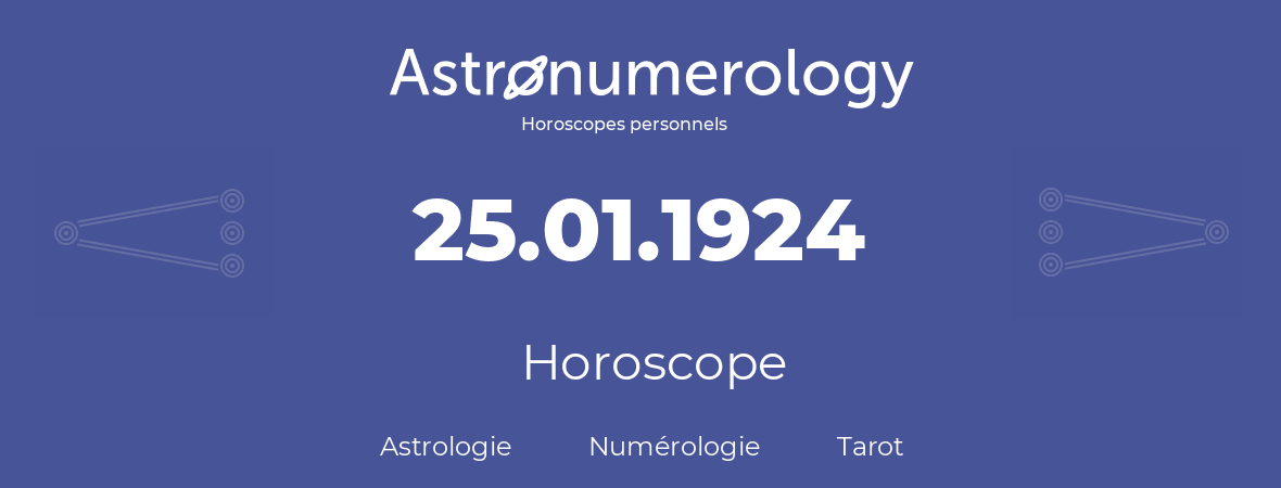 Horoscope pour anniversaire (jour de naissance): 25.01.1924 (25 Janvier 1924)