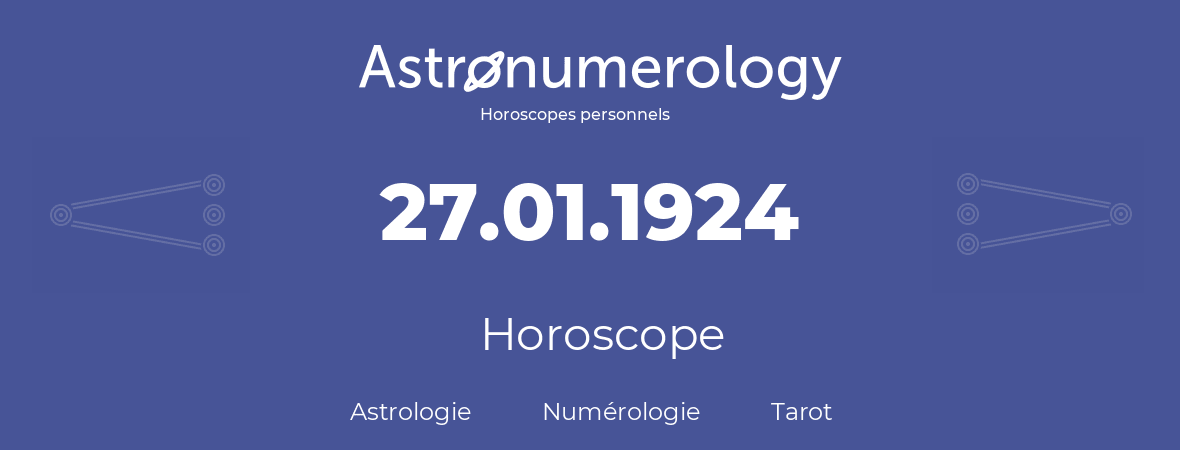 Horoscope pour anniversaire (jour de naissance): 27.01.1924 (27 Janvier 1924)