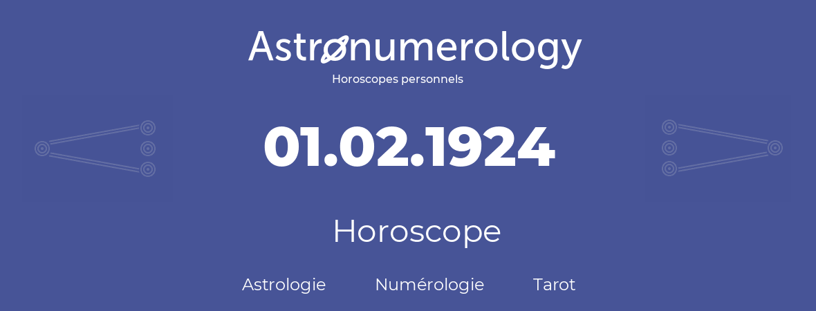 Horoscope pour anniversaire (jour de naissance): 01.02.1924 (1 Février 1924)