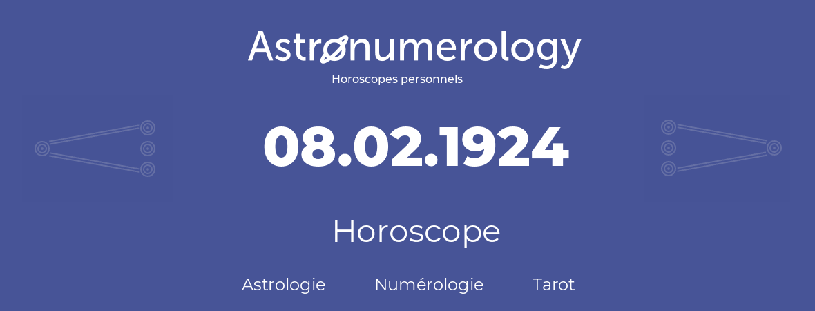 Horoscope pour anniversaire (jour de naissance): 08.02.1924 (8 Février 1924)