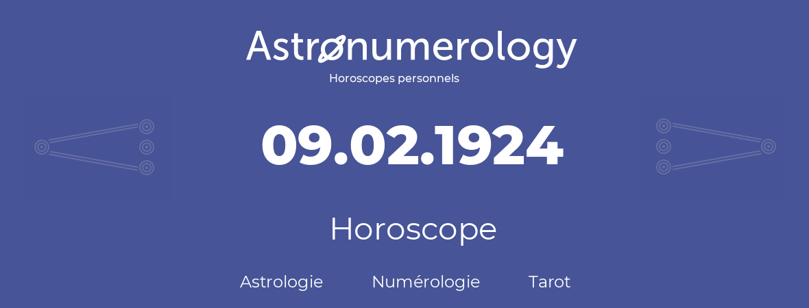 Horoscope pour anniversaire (jour de naissance): 09.02.1924 (09 Février 1924)