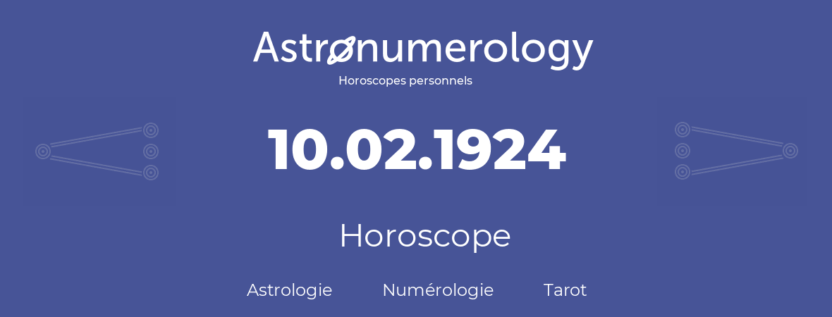 Horoscope pour anniversaire (jour de naissance): 10.02.1924 (10 Février 1924)