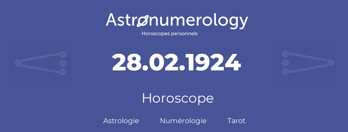 Horoscope pour anniversaire (jour de naissance): 28.02.1924 (28 Février 1924)