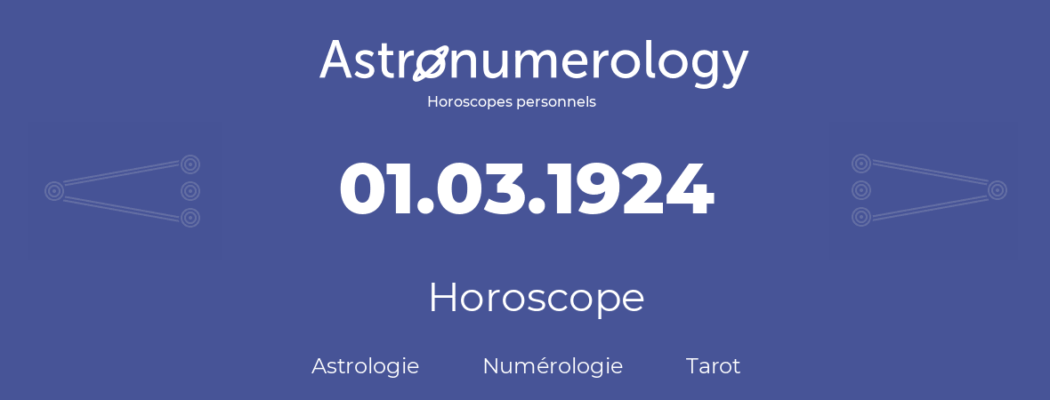 Horoscope pour anniversaire (jour de naissance): 01.03.1924 (01 Mars 1924)