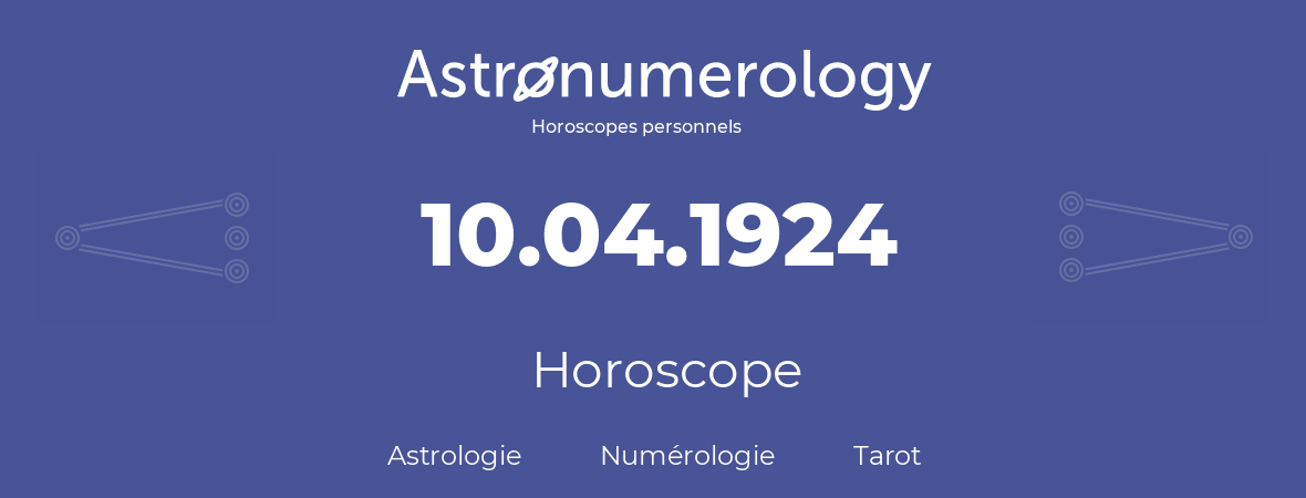 Horoscope pour anniversaire (jour de naissance): 10.04.1924 (10 Avril 1924)