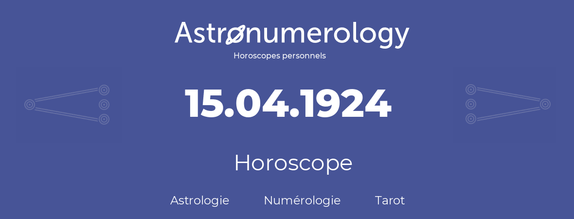 Horoscope pour anniversaire (jour de naissance): 15.04.1924 (15 Avril 1924)