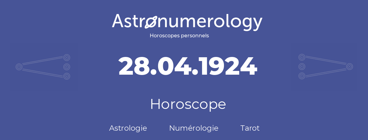 Horoscope pour anniversaire (jour de naissance): 28.04.1924 (28 Avril 1924)