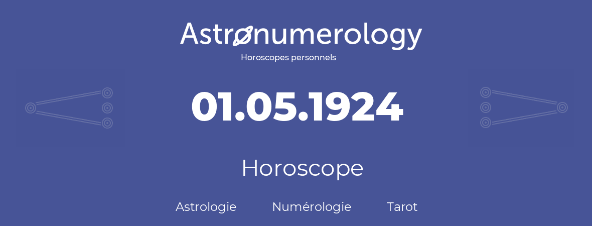 Horoscope pour anniversaire (jour de naissance): 01.05.1924 (01 Mai 1924)