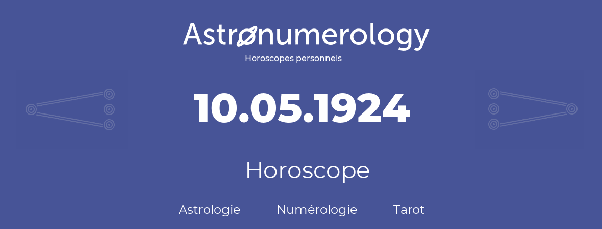 Horoscope pour anniversaire (jour de naissance): 10.05.1924 (10 Mai 1924)