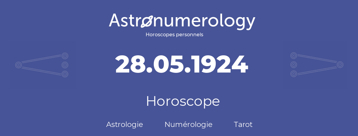 Horoscope pour anniversaire (jour de naissance): 28.05.1924 (28 Mai 1924)
