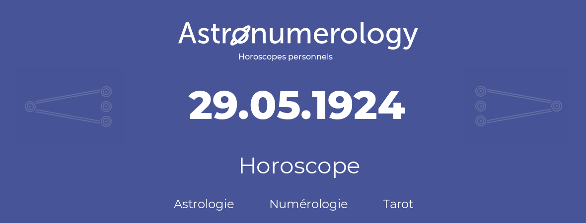 Horoscope pour anniversaire (jour de naissance): 29.05.1924 (29 Mai 1924)