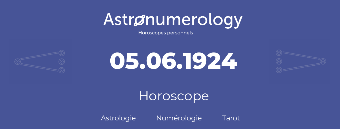 Horoscope pour anniversaire (jour de naissance): 05.06.1924 (05 Juin 1924)