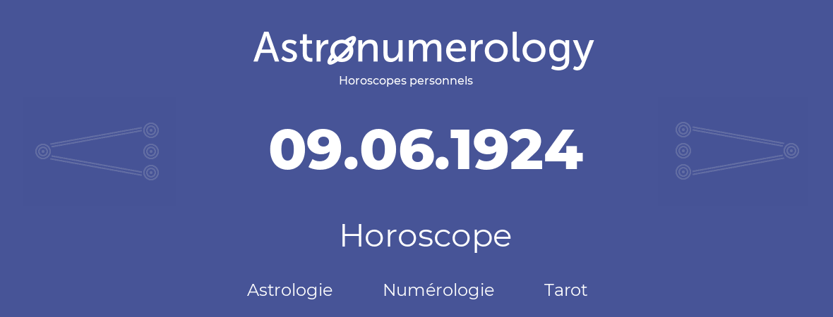 Horoscope pour anniversaire (jour de naissance): 09.06.1924 (09 Juin 1924)