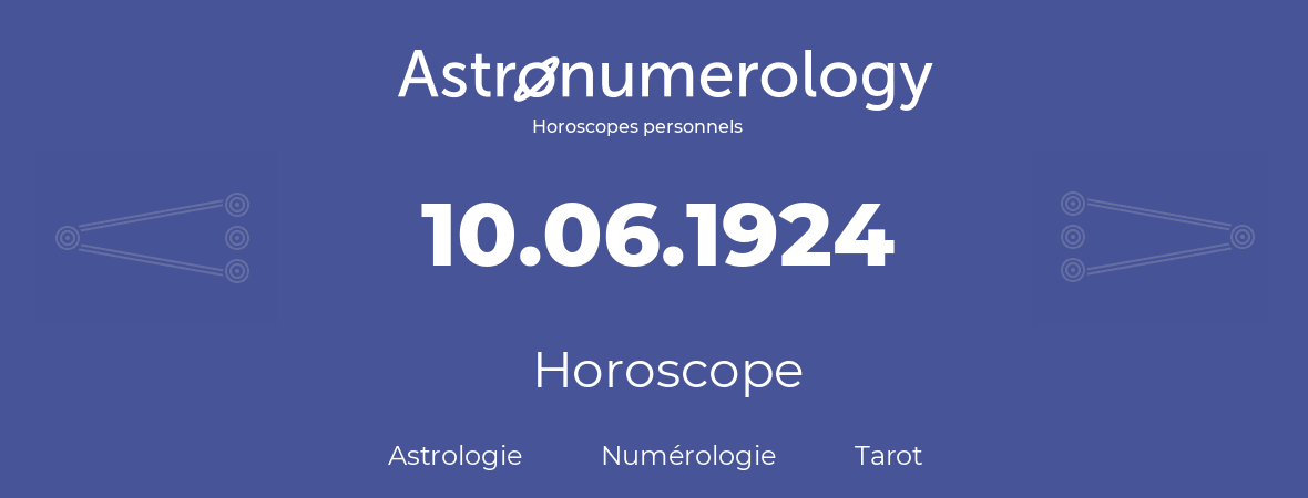Horoscope pour anniversaire (jour de naissance): 10.06.1924 (10 Juin 1924)