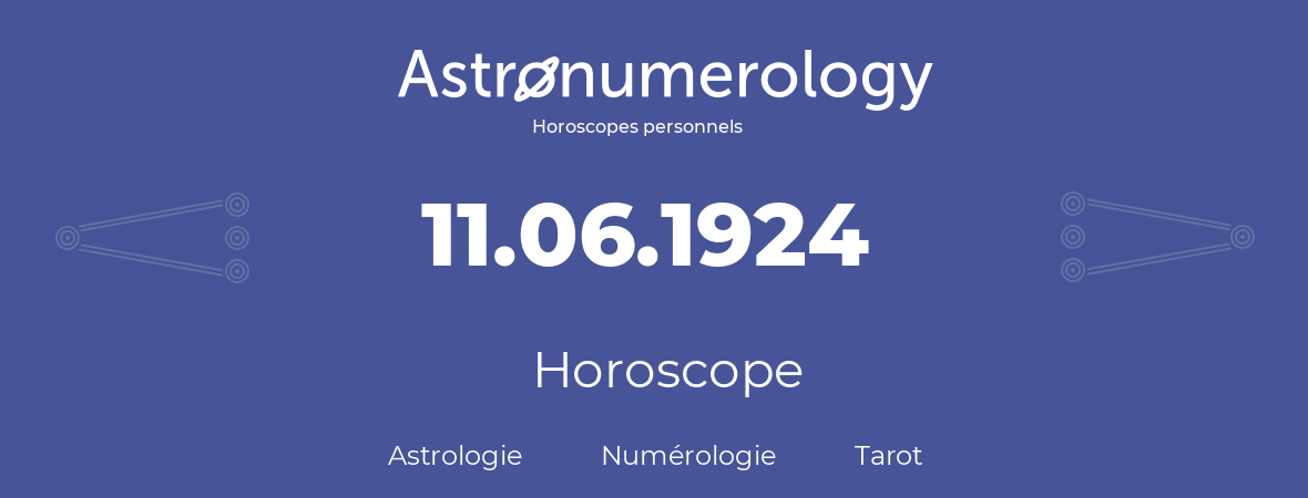 Horoscope pour anniversaire (jour de naissance): 11.06.1924 (11 Juin 1924)