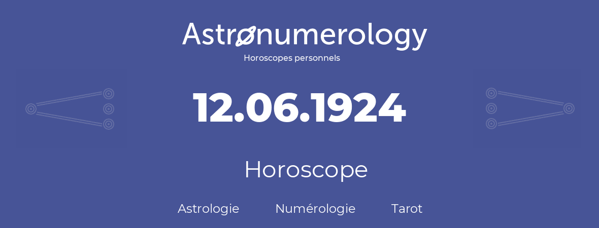 Horoscope pour anniversaire (jour de naissance): 12.06.1924 (12 Juin 1924)