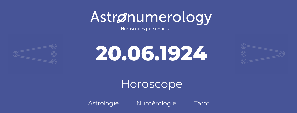 Horoscope pour anniversaire (jour de naissance): 20.06.1924 (20 Juin 1924)
