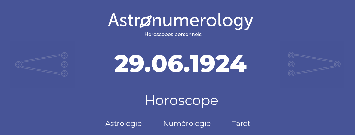 Horoscope pour anniversaire (jour de naissance): 29.06.1924 (29 Juin 1924)