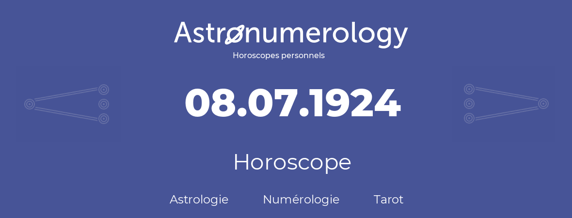 Horoscope pour anniversaire (jour de naissance): 08.07.1924 (8 Juillet 1924)